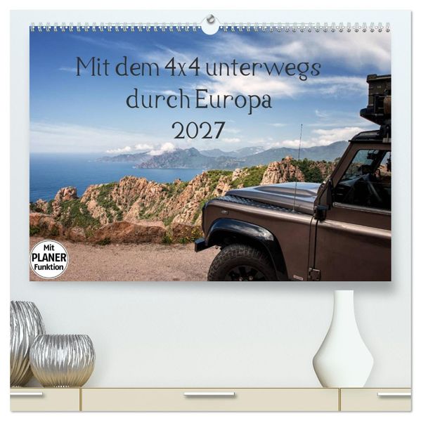 Mit dem 4x4 durch Europa (hochwertiger Premium Wandkalender 2027 DIN A2 quer) Kunstdruck in Hochglanz