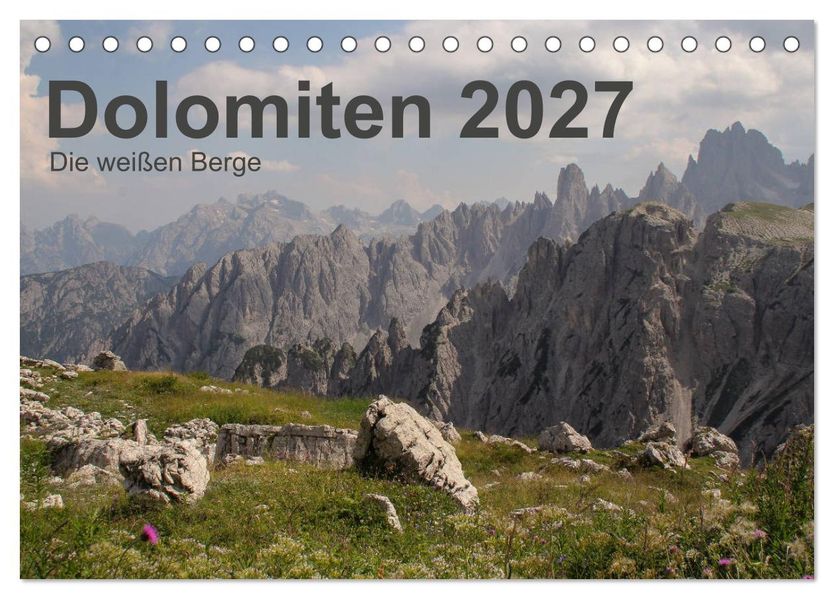 Dolomiten 2027 - Die weißen Berge (Tischkalender 2027 DIN A5 quer) CALVENDO Monatskalender