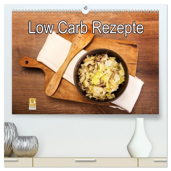 Low Carb - Leichte Rezepte für jeden Tag (hochwertiger Premium Wandkalender 2027 DIN A2 quer) Kunstdruck in Hochglanz