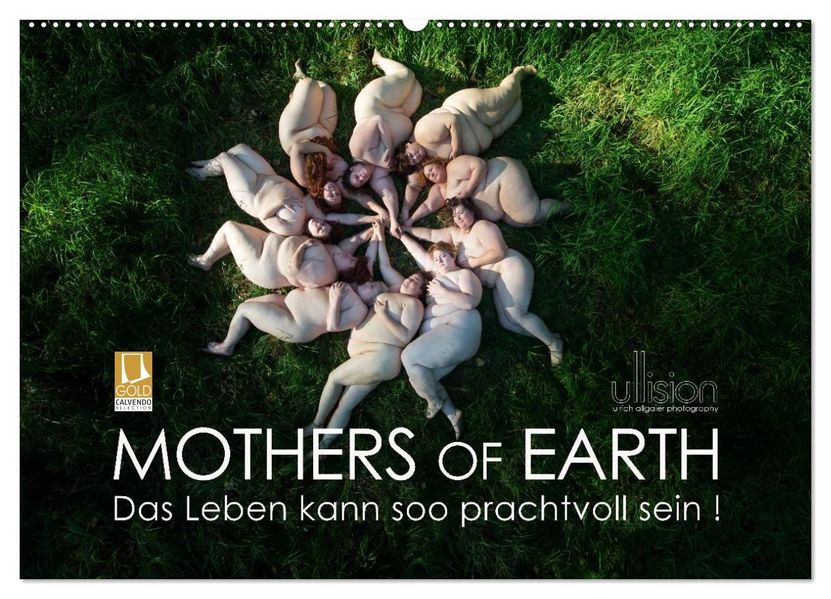 Mothers of Earth das Leben kann soo prachtvoll sein ! (Wandkalender 2027 DIN A2 quer) CALVENDO Monatskalender