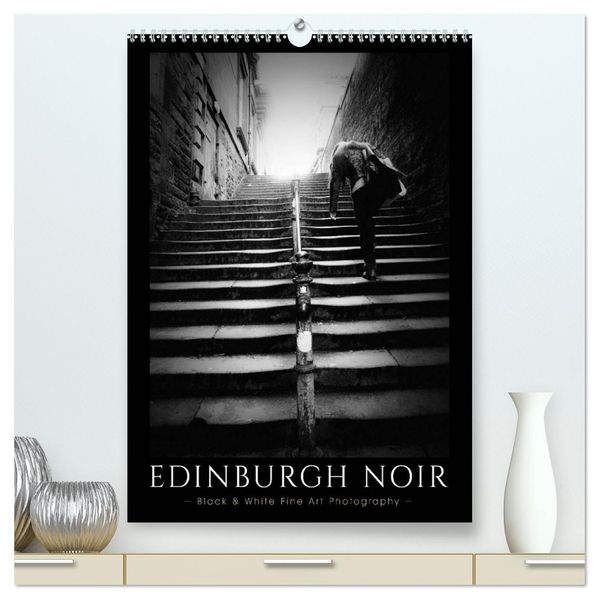 EDINBURGH NOIR (High Quality Premium Wall Calendar 2027 DIN A2 portrait)CALVENDO 12 Month Wall Calendar
