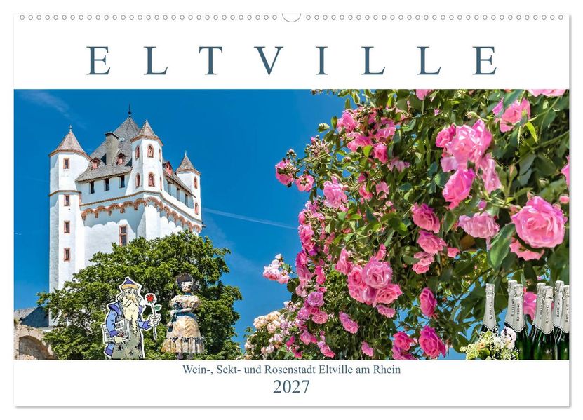 Eltville am Rhein - Wein Sekt Rosen (Wandkalender 2027 DIN A2 quer) CALVENDO Monatskalender