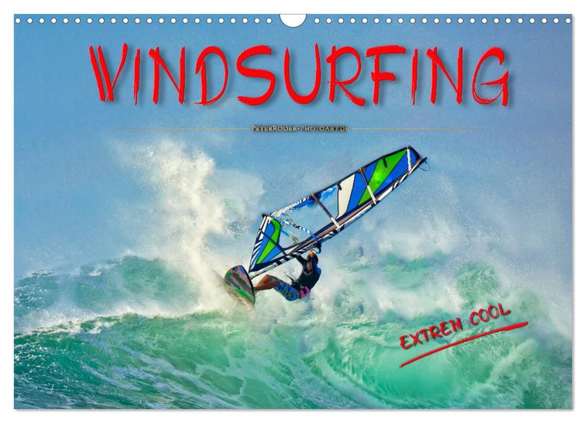 Windsurfing - extrem cool (Wandkalender 2027 DIN A3 quer) CALVENDO Monatskalender