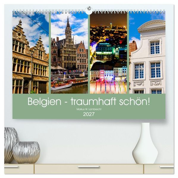Belgien - traumhaft schön! (hochwertiger Premium Wandkalender 2027 DIN A2 quer) Kunstdruck in Hochglanz