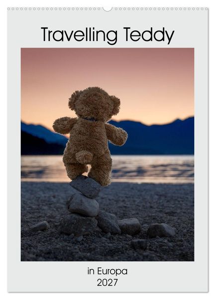 Travelling Teddy in Europa (Wandkalender 2027 DIN A2 hoch) CALVENDO Monatskalender