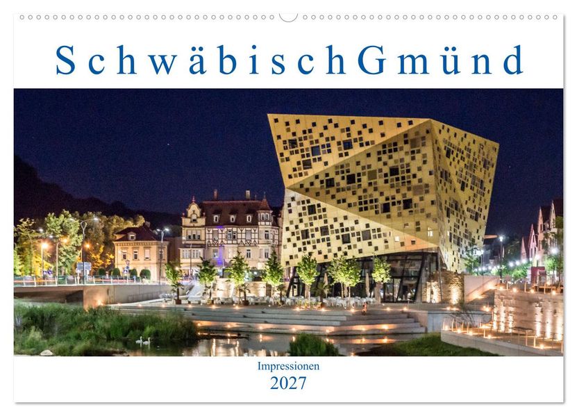 Schwäbisch Gmünd - Impressionen (Wandkalender 2027 DIN A2 quer) CALVENDO Monatskalender