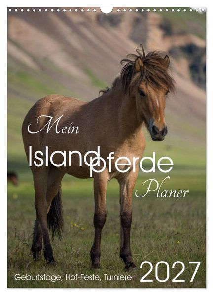 Mein ISLANDPFERDE Planer - Geburtstage Hof-Feste Turniere (Wandkalender 2027 DIN A3 hoch) CALVENDO Monatskalender