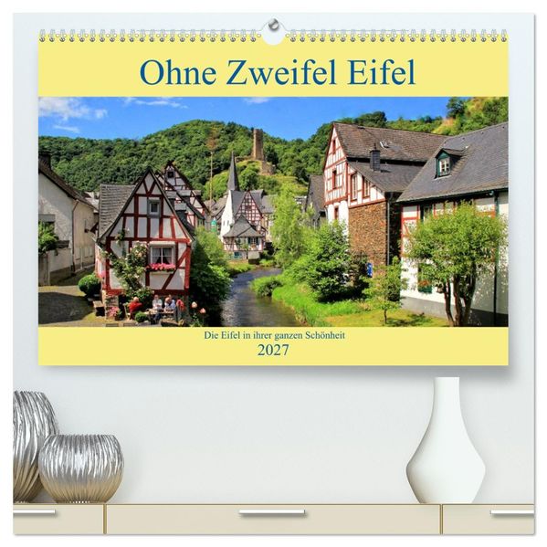 Ohne Zweifel Eifel (hochwertiger Premium Wandkalender 2027 DIN A2 quer) Kunstdruck in Hochglanz