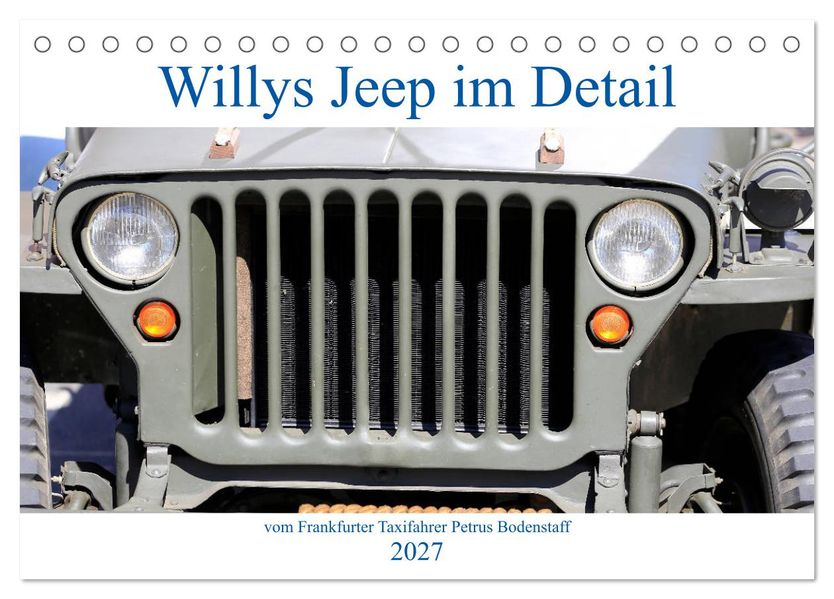 Willys Jeep im Detail vom Frankfurter Taxifahrer Petrus Bodenstaff (Tischkalender 2027 DIN A5 quer) CALVENDO Monatskalender