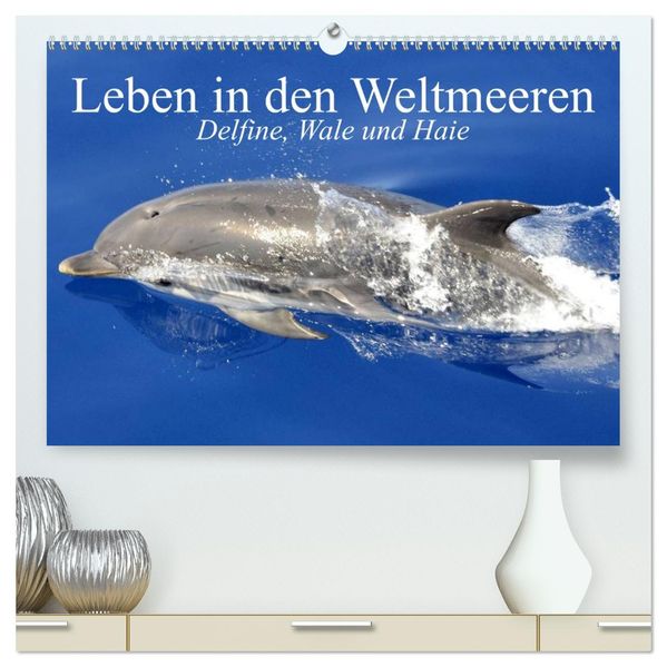 Leben in den Weltmeeren. Delfine Wale und Haie (hochwertiger Premium Wandkalender 2027 DIN A2 quer) Kunstdruck in Hochglanz