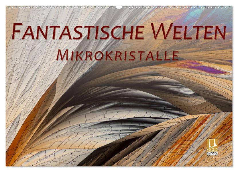 Fantastische Welten Mikrokristalle (Wandkalender 2027 DIN A2 quer) CALVENDO Monatskalender