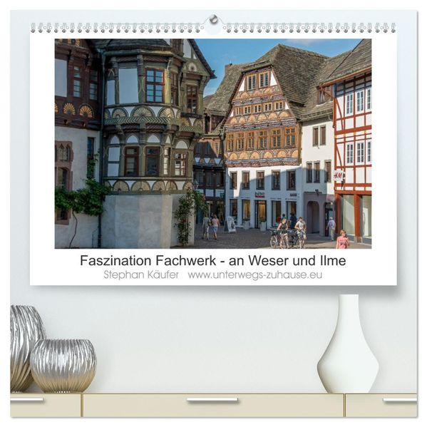 Faszination Fachwerk - an Weser und Ilme (hochwertiger Premium Wandkalender 2027 DIN A2 quer) Kunstdruck in Hochglanz