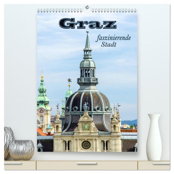 Graz - faszinierende Stadt (hochwertiger Premium Wandkalender 2027 DIN A2 hoch) Kunstdruck in Hochglanz