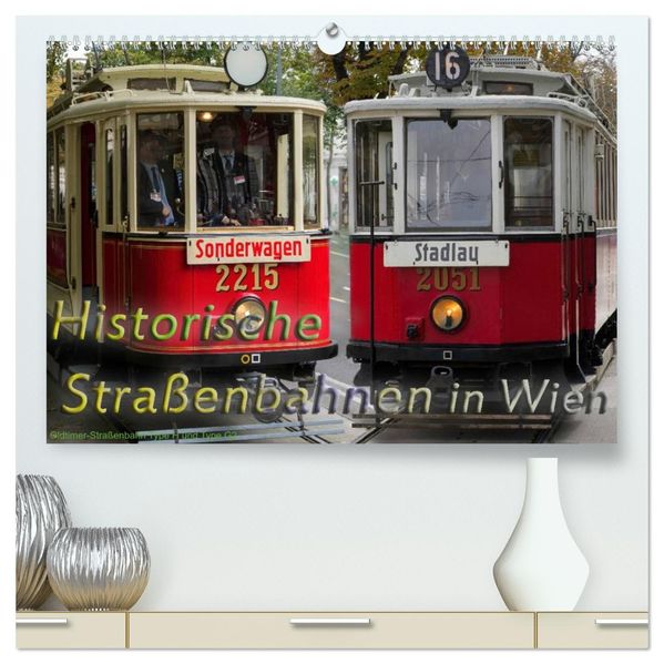 Historische Straßenbahnen in Wien (hochwertiger Premium Wandkalender 2027 DIN A2 quer) Kunstdruck in Hochglanz