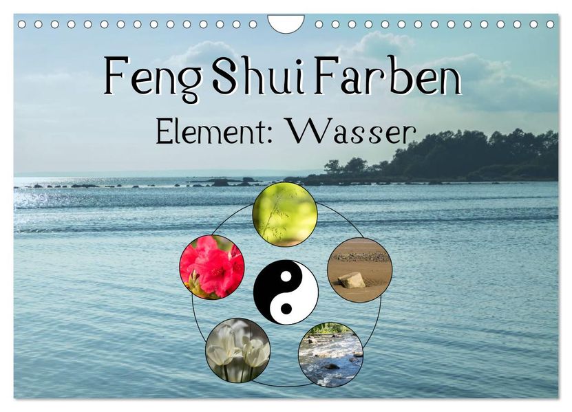 Feng Shui Farben - Element Wasser (Wandkalender 2027 DIN A4 quer) CALVENDO Monatskalender