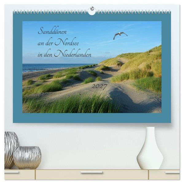 Sanddünen an der Nordsee in den Niederlanden (hochwertiger Premium Wandkalender 2027 DIN A2 quer) Kunstdruck in Hochglanz