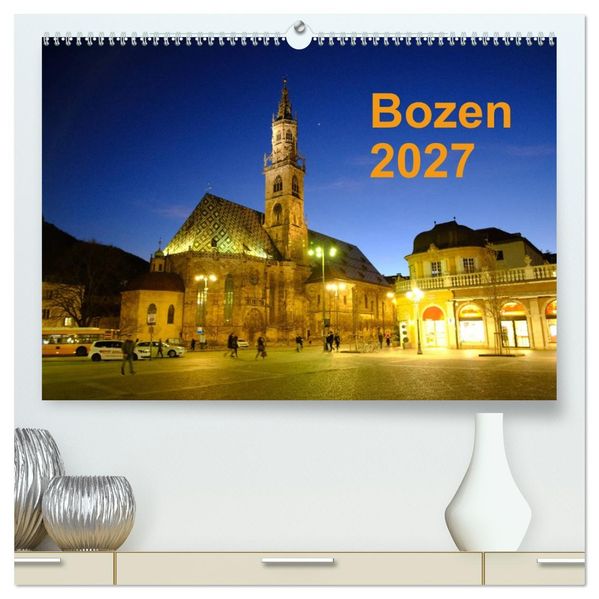 Bozen 2027 (hochwertiger Premium Wandkalender 2027 DIN A2 quer) Kunstdruck in Hochglanz