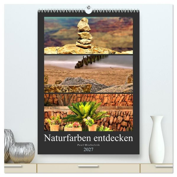 Naturfarben entdecken (hochwertiger Premium Wandkalender 2027 DIN A2 hoch) Kunstdruck in Hochglanz