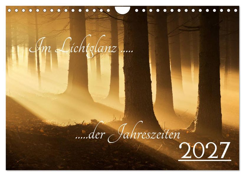Im Lichtglanz der Jahreszeiten (Wandkalender 2027 DIN A4 quer) CALVENDO Monatskalender
