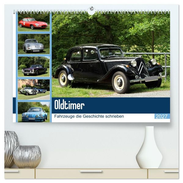 Oldtimer - Fahrzeuge die Geschichte schrieben (hochwertiger Premium Wandkalender 2027 DIN A2 quer) Kunstdruck in Hochglanz