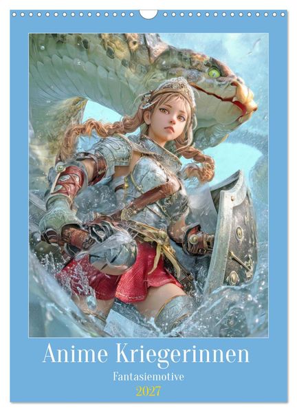 Anime Kriegerinnen - Fantasiemotive (Wandkalender 2027 DIN A3 hoch) CALVENDO Monatskalender