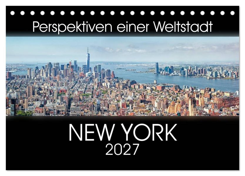 Perspektiven einer Weltstadt - New York (Tischkalender 2027 DIN A5 quer) CALVENDO Monatskalender