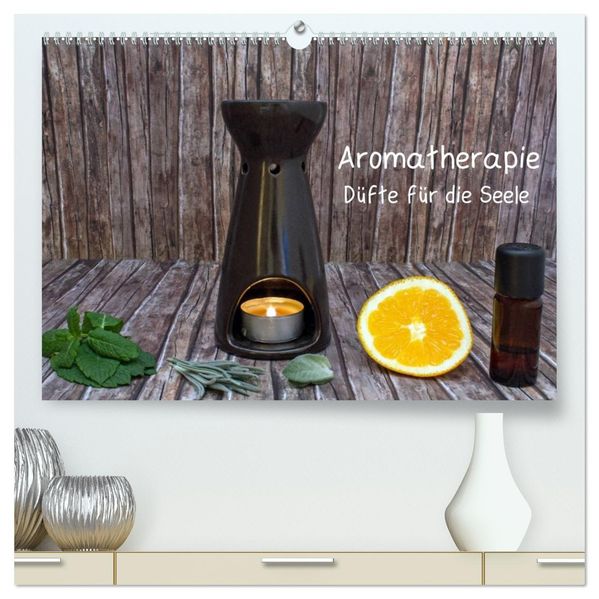 Aromatherapie - Düfte für die Seele (hochwertiger Premium Wandkalender 2027 DIN A2 quer) Kunstdruck in Hochglanz