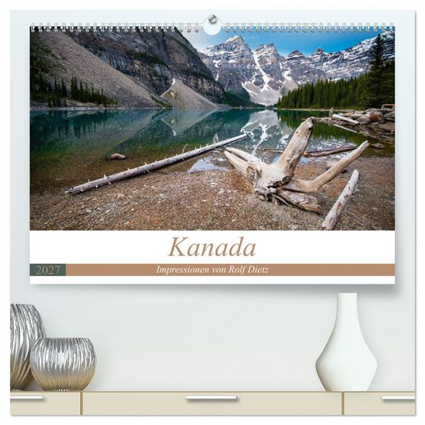 Kanada - Impressionen von Rolf Dietz (hochwertiger Premium Wandkalender 2027 DIN A2 quer) Kunstdruck in Hochglanz