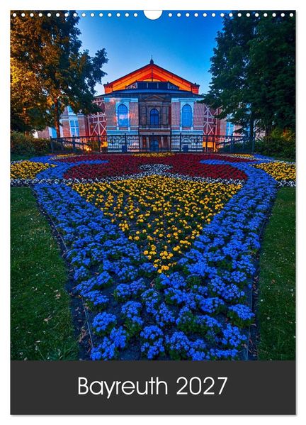 Bayreuth 2027 (Wandkalender 2027 DIN A3 hoch) CALVENDO Monatskalender