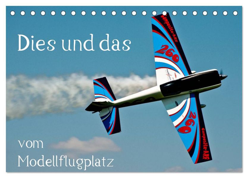 Dies und das vom Modellflugplatz (Tischkalender 2027 DIN A5 quer) CALVENDO Monatskalender