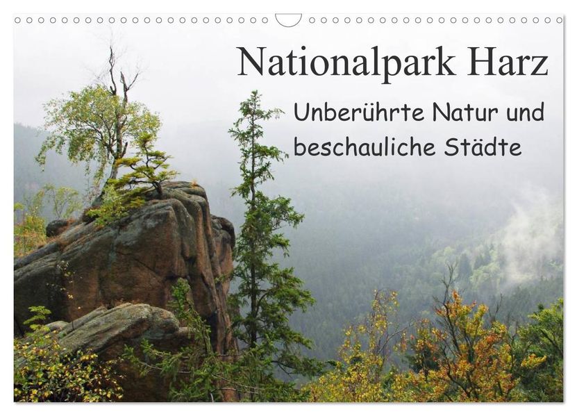 Nationalpark Harz Unberührte Natur und beschauliche Städte (Wandkalender 2027 DIN A3 quer) CALVENDO Monatskalender
