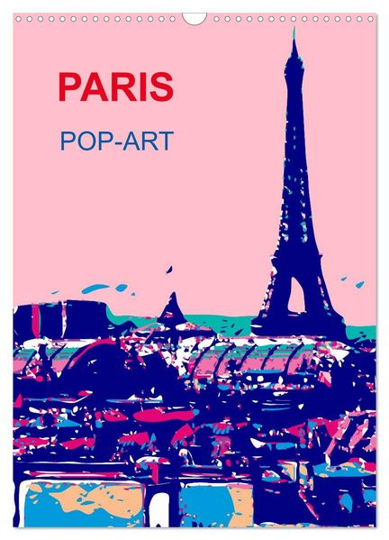 Paris pop-art (Wandkalender 2027 DIN A3 hoch) CALVENDO Monatskalender
