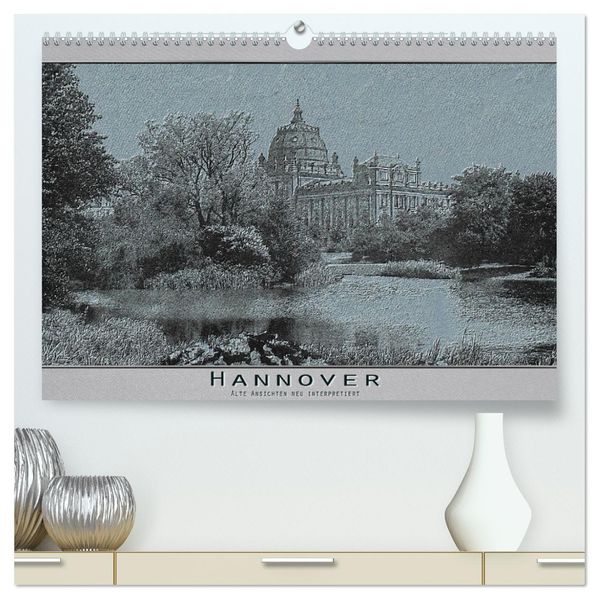 Hannover alte Aufnahmen neu interpretiert. (hochwertiger Premium Wandkalender 2027 DIN A2 quer) Kunstdruck in Hochglanz