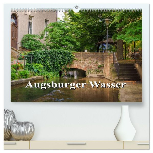 Augsburger Wasser (hochwertiger Premium Wandkalender 2027 DIN A2 quer) Kunstdruck in Hochglanz