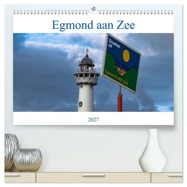 Egmond aan Zee - Natürlich (hochwertiger Premium Wandkalender 2027 DIN A2 quer) Kunstdruck in Hochglanz