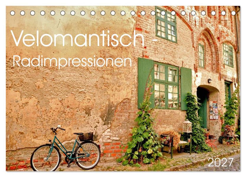 Velomantisch - Radimpressionen (Tischkalender 2027 DIN A5 quer) CALVENDO Monatskalender