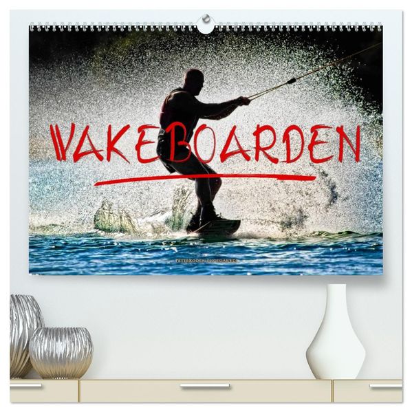 Wakeboarden (hochwertiger Premium Wandkalender 2027 DIN A2 quer) Kunstdruck in Hochglanz