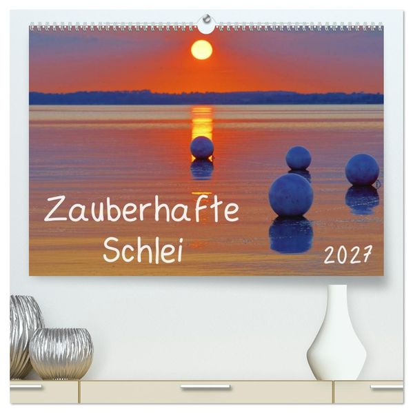 Zauberhafte Schlei (hochwertiger Premium Wandkalender 2027 DIN A2 quer) Kunstdruck in Hochglanz