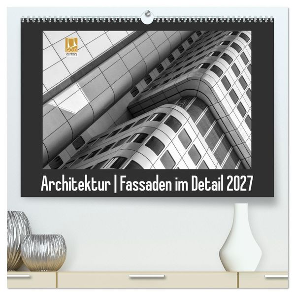Architektur - Fassaden im Detail 2027 (hochwertiger Premium Wandkalender 2027 DIN A2 quer) Kunstdruck in Hochglanz