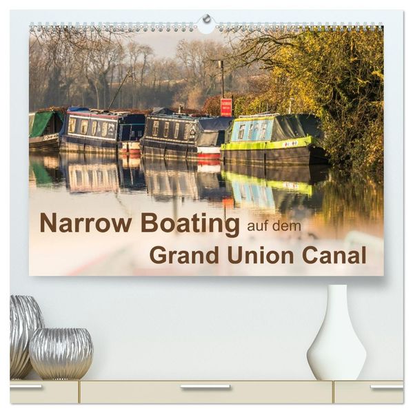 Narrow Boating auf dem Grand Union Canal (hochwertiger Premium Wandkalender 2027 DIN A2 quer) Kunstdruck in Hochglanz