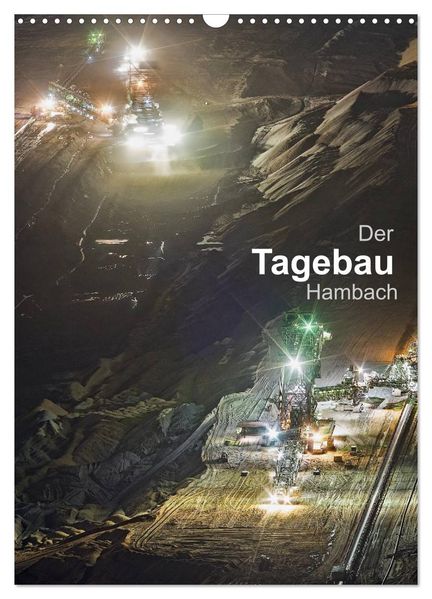 Der Tagebau Hambach (Wandkalender 2027 DIN A3 hoch) CALVENDO Monatskalender
