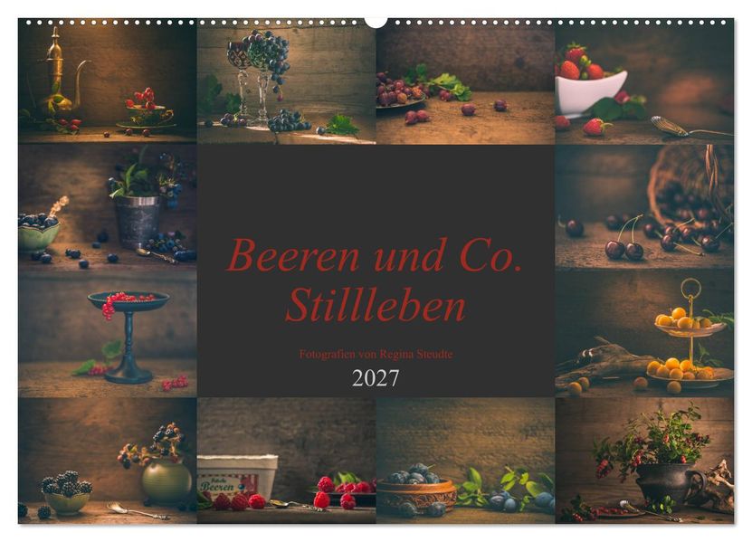 Beeren und Co. Stillleben (Wandkalender 2027 DIN A2 quer) CALVENDO Monatskalender