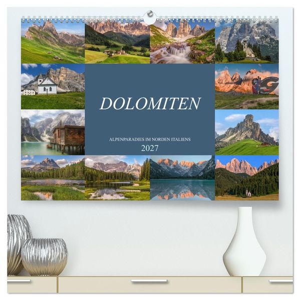 Dolomiten Alpenparadies im Norden Italiens (hochwertiger Premium Wandkalender 2027 DIN A2 quer) Kunstdruck in Hochglanz