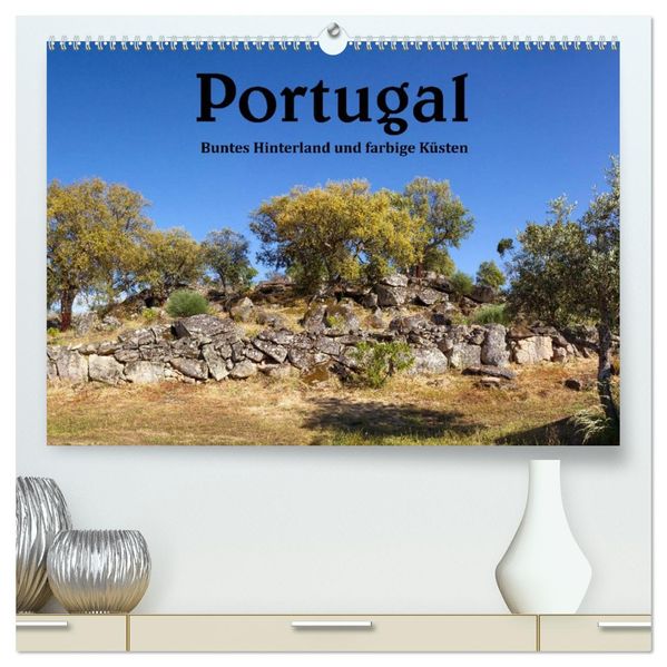 Portugal Buntes Hinterland und farbige Küsten (hochwertiger Premium Wandkalender 2027 DIN A2 quer) Kunstdruck in Hochglanz