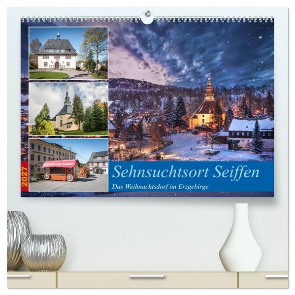 Sehnsuchtsort Seiffen (hochwertiger Premium Wandkalender 2027 DIN A2 quer) Kunstdruck in Hochglanz