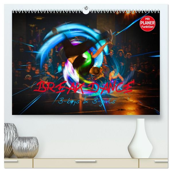 Break Dance B-boys & B-girls (hochwertiger Premium Wandkalender 2027 DIN A2 quer) Kunstdruck in Hochglanz