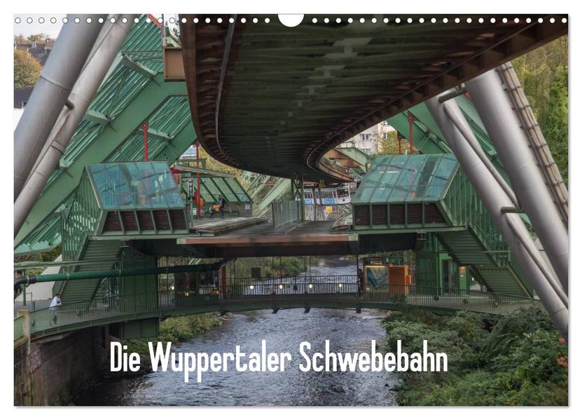 Die Wuppertaler Schwebebahn (Wandkalender 2027 DIN A3 quer) CALVENDO Monatskalender