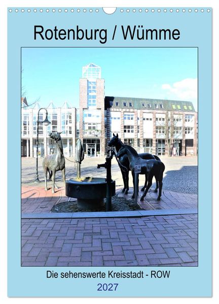 Rotenburg / Wümme - 2027 (Wandkalender 2027 DIN A3 hoch) CALVENDO Monatskalender