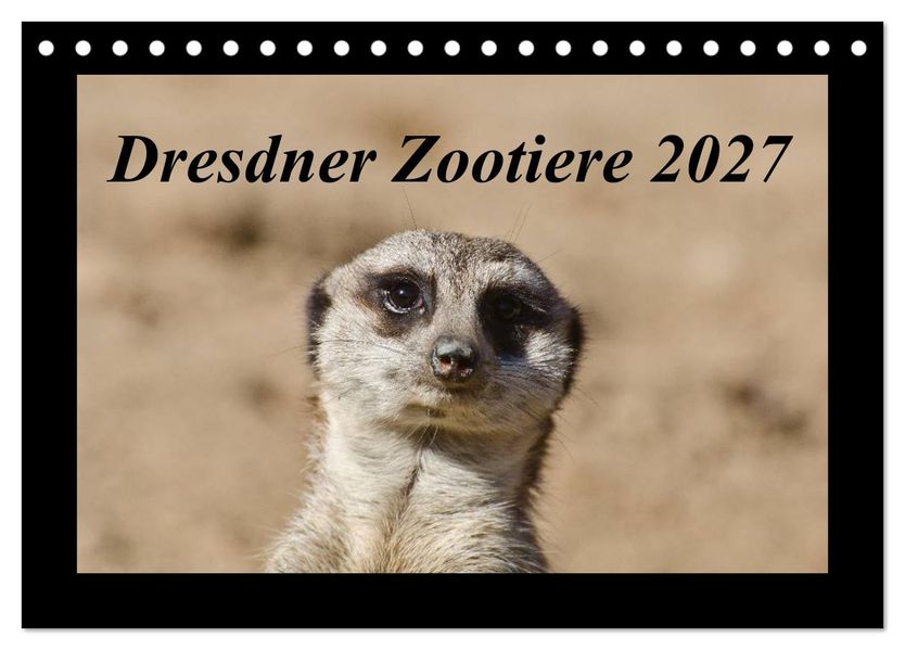 Dresdner Zootiere 2027 (Tischkalender 2027 DIN A5 quer) CALVENDO Monatskalender