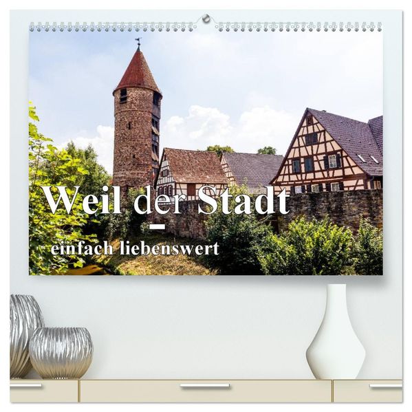 Weil der Stadt - einfach liebenswert (hochwertiger Premium Wandkalender 2027 DIN A2 quer) Kunstdruck in Hochglanz